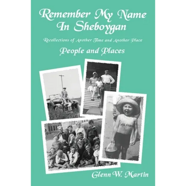 Remember My Name In Sheboygan: People and Places