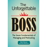The Unforgettable Boss: The Seven Fundamentals of Managing and Motivating