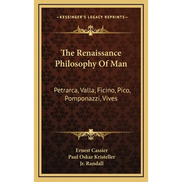 The Renaissance Philosophy Of Man: Petrarca, Valla, Ficino, Pico, Pomponazzi, Vives