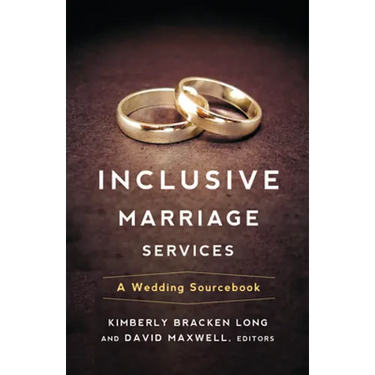 Inclusive Marriage Services: A Wedding Sourcebook