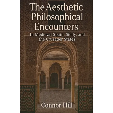 The Aesthetic Philosophical Encounters in Medieval Spain, Sicily, and the Crusader States