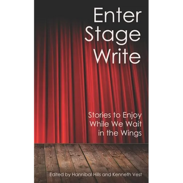 Enter Stage Write: Stories to Enjoy While We Wait in the Wings