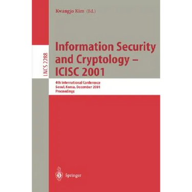 Information Security and Cryptology - ICISC 2001: 4th International Conference Seoul, Korea, December 6-7, 2001 Proceedings