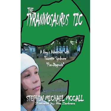 The Tyrannosaurus Tic: A Boy's Adventure with Tourette Syndrome