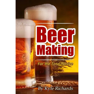 Beer Making for the Total Novice