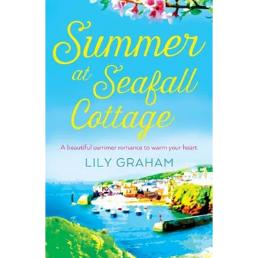 Summer at Seafall Cottage: A beautiful summer romance to warm your heart