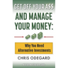 Get off Your A$$ and Manage Your Money: Why You Need Alternative Investments