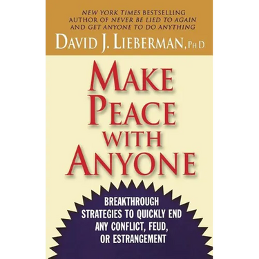 Make Peace with Anyone: Breakthrough Strategies to Quickly End Any Conflict, Feud, or Estrangement
