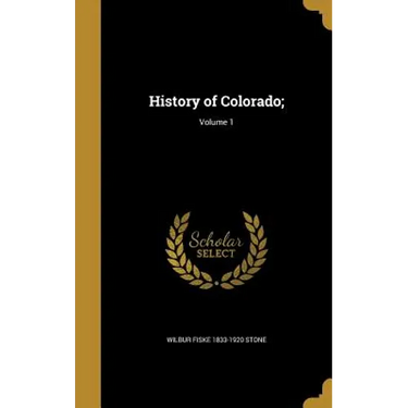 History of Colorado;; Volume 1