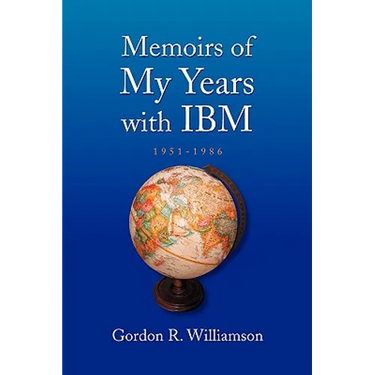 Memoirs of My Years with IBM: 1951-1986