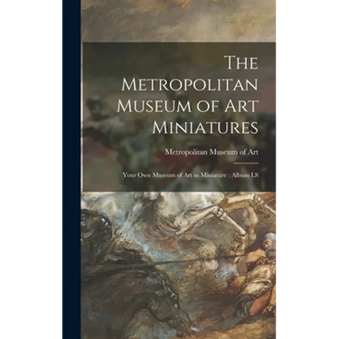 The Metropolitan Museum of Art Miniatures: Your Own Museum of Art in Miniature: Album LS