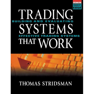 Tradings Systems That Work: Building and Evaluating Effective Trading Systems