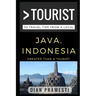 Greater Than a Tourist - Java, Indonesia: 50 Travel Tips from a Local