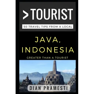 Greater Than a Tourist - Java, Indonesia: 50 Travel Tips from a Local