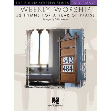 Weekly Worship - 52 Hymns for a Year of Praise: Nfmc 2020-2024 Selection Arr. Phillip Keveren the Phillip Keveren Series Easy Piano