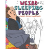 Weird Sleeping People Adult Coloring Book: Funny Adult Coloring Book Full of people Sleeping in Weird Positions