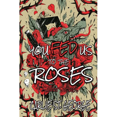 You Fed Us To The Roses