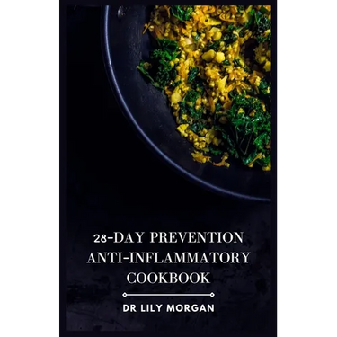 28-Day Prevention Anti-Inflammatory Cookbook: 4-Week Meal Plans to Heal the Immune System