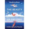 The Beauty of Falling: A Life in Pursuit of Gravity