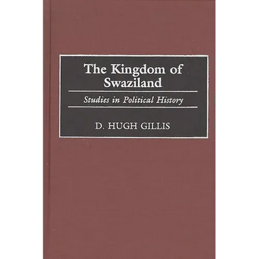 The Kingdom of Swaziland: Studies in Political History