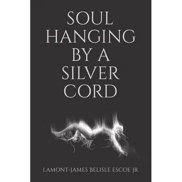 Soul Hanging by a Silver Cord