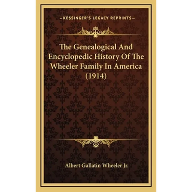The Genealogical And Encyclopedic History Of The Wheeler Family In America (1914)