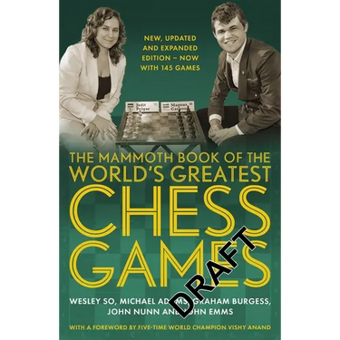 The Mammoth Book of the World's Greatest Chess Games: New, Updated and Expanded Edition - Now with 145 Games