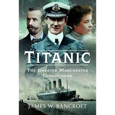Titanic: The Greater Manchester Connection