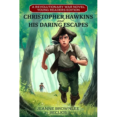 Christopher Hawkins and His Daring Escapes (Young Readers Edition): A Revolutionary War Novel