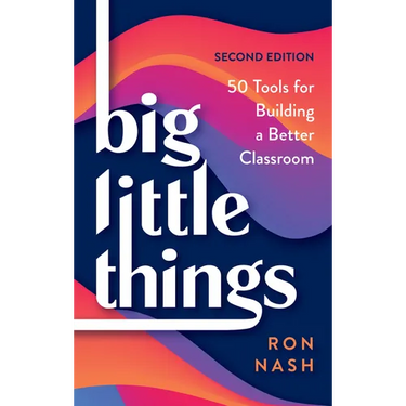 Big Little Things: 50 Tools for Building a Better Classroom