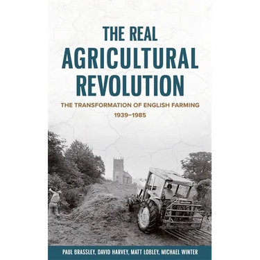 The Real Agricultural Revolution: The Transformation of English Farming, 1939-1985