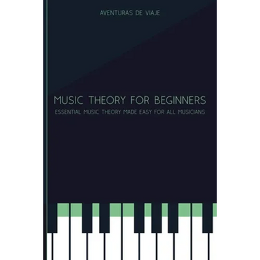 Music Theory for Beginners: Essential Music Theory Made Easy for All Musicians