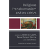 Religious Transhumanism and Its Critics