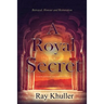 A Royal Secret: Betrayal. Honour. Restoration: To Move Forward...You must look back.