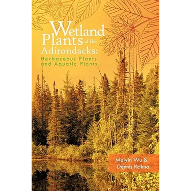 Wetland Plants of the Adirondacks: Herbaceous Plants and Aquatic Plants