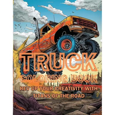 Truck Coloring Book: Rev Up Your Creativity with Titans of the Road