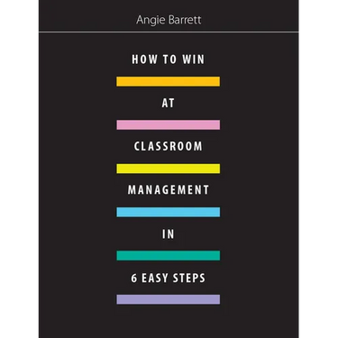 How to Win at Classroom Management in Six Easy Steps