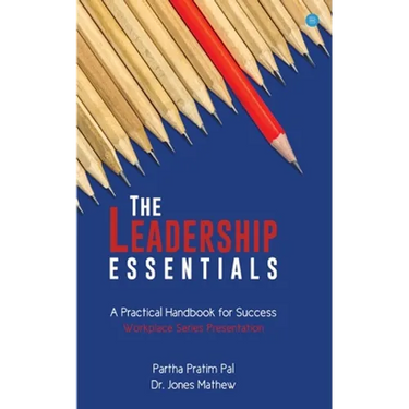 The Leadership Essentials - A Practical Handbook for Success