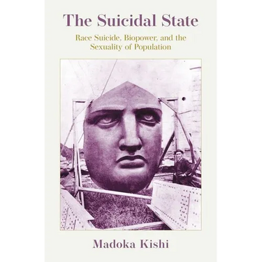 The Suicidal State: Race Suicide, Biopower, and the Sexuality of Population