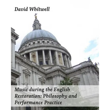 Music during the English Restoration: Philosophy and Performance Practice