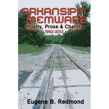 Arkansippi Memwars: Poetry, Prose & Chants 1962-2012