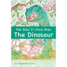 The Way It Once Was: The Dinosaur