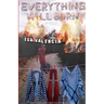 Everything Will Burn