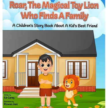 Roar, The Magical Toy Lion Who Finds A Family: A Children's Story Book About A Kid's Best Friend