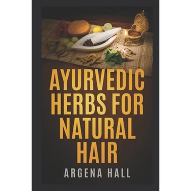 Ayurvedic Herbs For Natural Hair