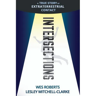 Intersections: A True Story of Extraterrestrial Contact