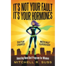 It's Not Your Fault It's Your Hormones: Amazing New Diet Program for Women