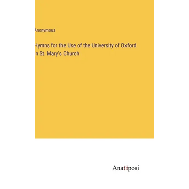Hymns for the Use of the University of Oxford in St. Mary's Church