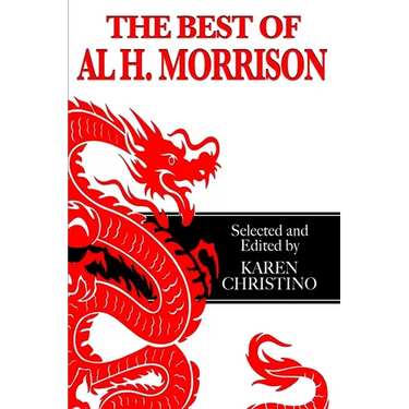 The Best of Al H. Morrison: Selected and Edited by Karen Christino