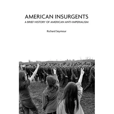 American Insurgents: A Brief History of American Anti-Imperialism